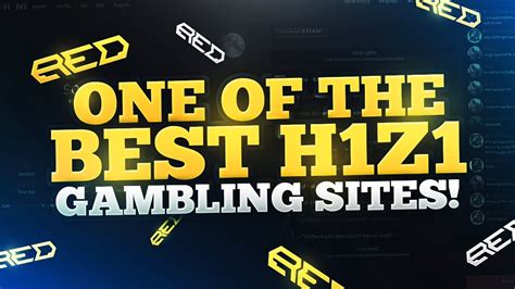 Best H1Z1 Gambling Sites for 2024 .